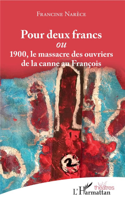 Emprunter Pour deux francs. 1900, le massacre des ouvriers de la canne au François livre