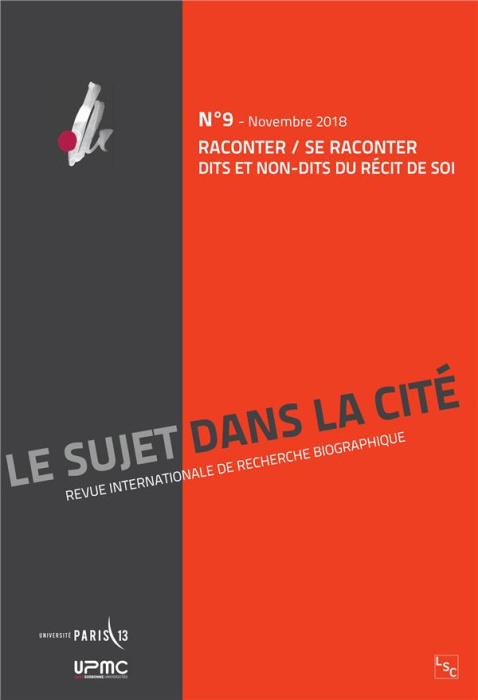 Emprunter Le sujet dans la cité N° 9, novembre 2018 : Raconter / se raconter. Dits et non-dits du récit de soi livre