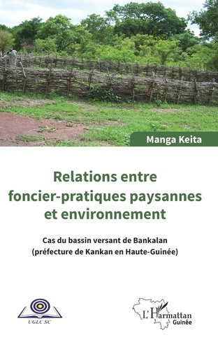 Emprunter Relations entre foncier-pratiques paysannes et environnement. Cas du bassin de Bankalan (préfecture livre