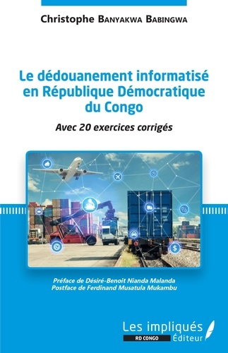 Emprunter Le dédouanement informatisé en République Démocratique du Congo. Avec 20 exercices corrigés livre