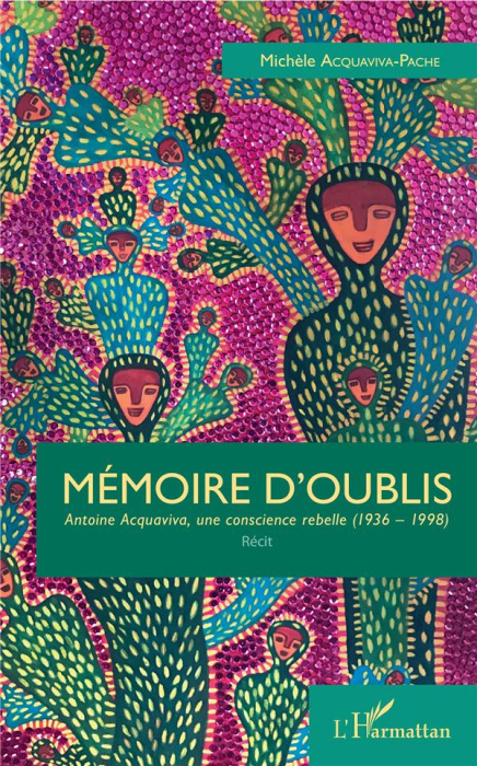 Emprunter Mémoire d'oublis. Antoine Acquaviva, une consience rebelle (1936-1998) livre