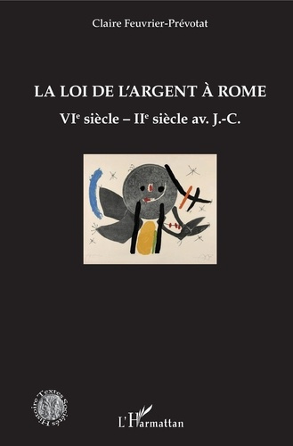 Emprunter La loi de l'argent à Rome. VIe siècle - IIe siècle av. J.-C. livre