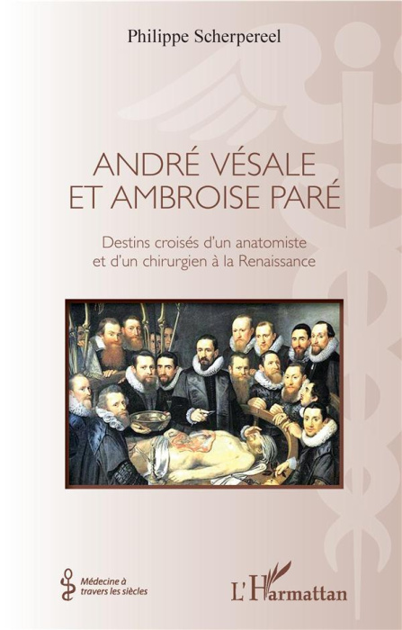 Emprunter André Vésale et Ambroise Paré. Destins croisés d'un anatomiste et d'un chirurgien de la Renaissance livre