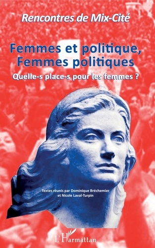 Emprunter Femmes et politique, femmes politiques. Quelle-s place-s pour les femmes ? Rencontres de Mix-Cité livre
