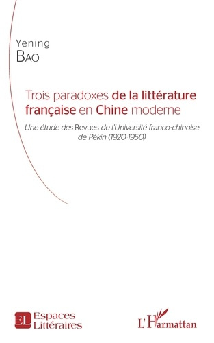 Emprunter Trois paradoxes de la littérature française en Chine moderne. Une étude des Revues de l'Université f livre
