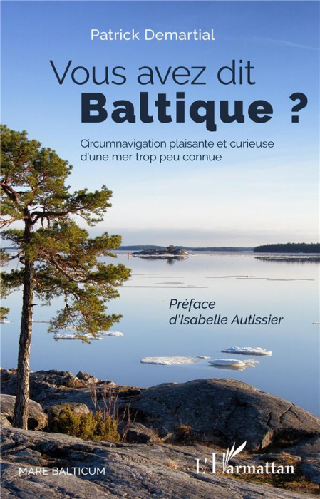 Emprunter Vous avez dit Baltique ? Circumnavigation plaisante et curieuse d'une mer trop peu connue livre