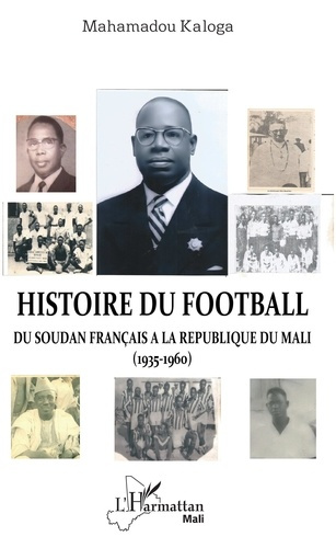Emprunter Histoire du football. Du Soudan français à la République du Mali (1935-1960) livre