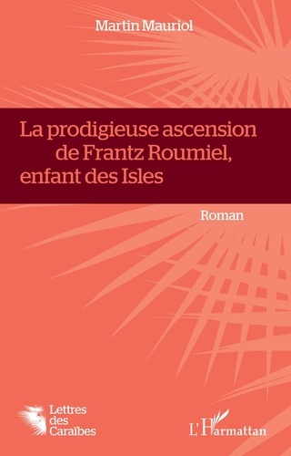 Emprunter La prodigieuse ascension de Frantz Roumiel, enfant des Isles livre