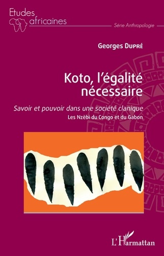 Emprunter Koto, l'égalité nécessaire. Savoir et pouvoir dans une société clanique - Les Nzèbi du Congo et du G livre