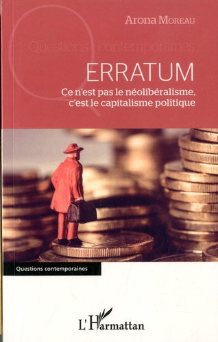 Emprunter Erratum. Ce n'est pas le néolibéralisme, c'est le capitalisme politique livre