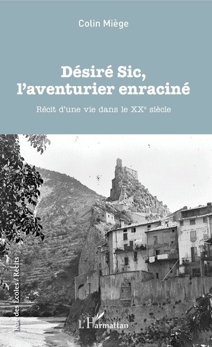 Emprunter Désiré Sic, l'aventurier enraciné. Récit d'une vie dans le XXe siècle livre