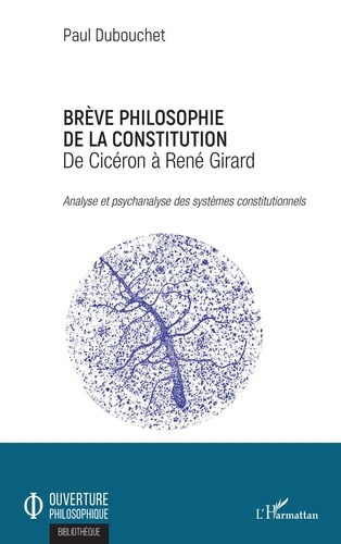 Emprunter Brève philosophie de la constitution, de Cicéron à René Girard. Analyse et psychanalyse des systèmes livre