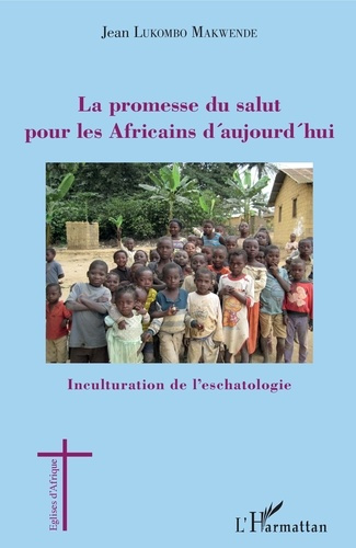 Emprunter La promesse du salut pour les Africains d'aujourd'hui. Inculturation de l'eschatologie livre