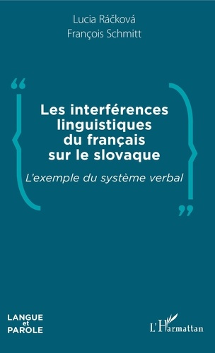 Emprunter Les interférences linguistiques du français sur le slovaque. L'exemple du système verbal livre