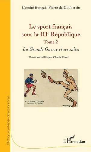 Emprunter Le sport français sous la IIIe République. Tome 2, La Grande Guerre et ses suites livre