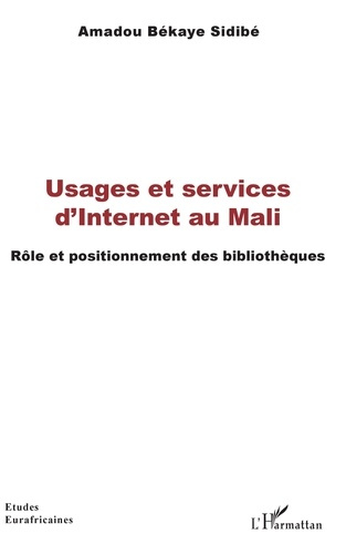 Emprunter Usages et services d'Internet au Mali. Rôle et positionnement des bibliothèques livre