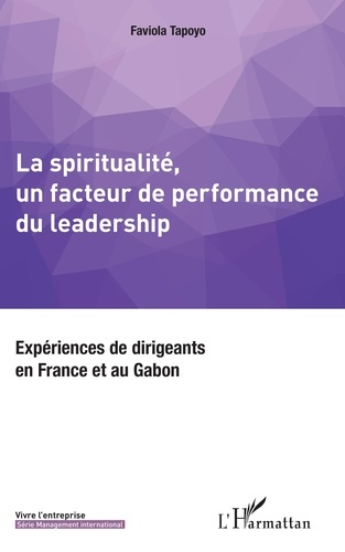 Emprunter La spiritualité, un facteur de performance du leadership. Expériences de dirigeants en France et au livre