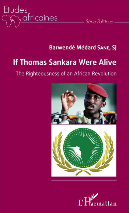 Emprunter IF THOMAS SANKARA WERE ALIVE - THE RIGHTEOUSNESS OF AN AFRICAN REVOLUTION livre