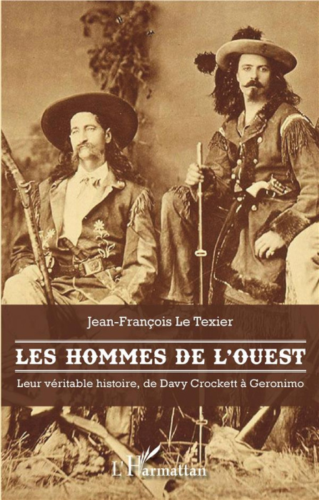 Emprunter Les hommes de l'Ouest. Leur véritable histoire, de Davy Crockett à Geronimo livre