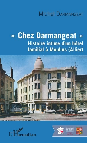 Emprunter Chez Darmangeat. Histoire intime d'un hôtel familial à Moulins (Allier) livre