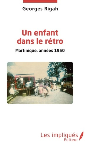 Emprunter Un enfant dans le rétro. Martinique, années 1950 livre