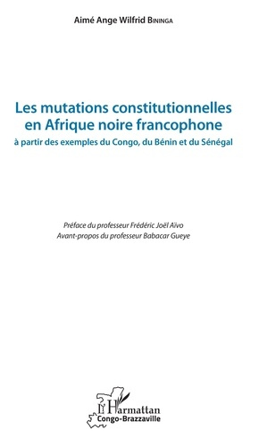 Emprunter Les mutations constitutionnelles en Afrique noire francophone. A partir des exemples du Congo, du Bé livre