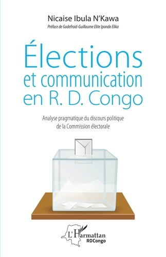 Emprunter Elections et communication en R.D. Congo. Analyse pragmatique du discours politique de la Commission livre