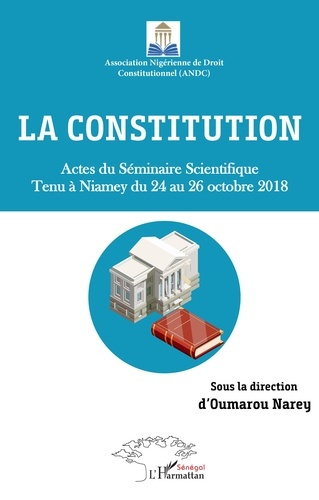 Emprunter La Constitution. Actes du Séminaire Scientifique tenu à Niamey du 24 au 26 octobre 2018 livre
