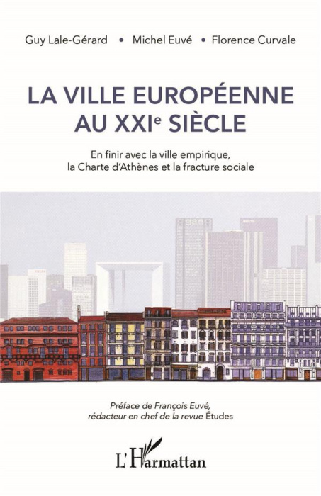 Emprunter La ville européenne au XXIe siècle. En finir avec la ville empirique, la Charte d'Athènes et la frac livre