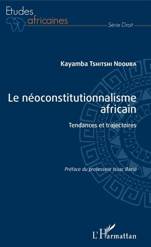 Emprunter Le néoconstitutionnalisme africain. Tendances et trajectoires livre
