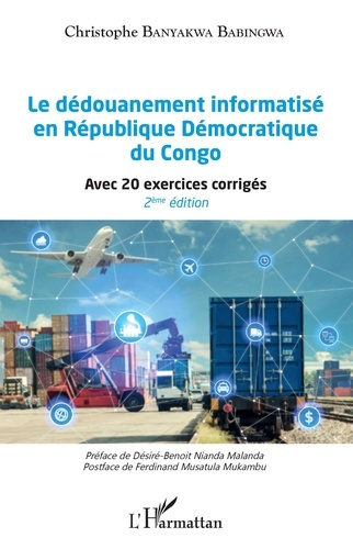 Emprunter Le dédouanement informatisé en République Démocratique du Congo. Avec 20 exercices corrigés, 2e édit livre