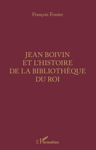 Emprunter Jean Boivin et l'histoire de la bibliothèque du Roi livre