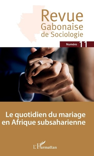Emprunter Revue Gabonaise de Sociologie N° 11 : Le quotidien du mariage en Afrique subsaharienne livre