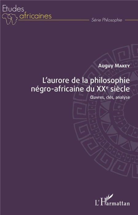 Emprunter L'aurore de la philosophie négro-africaine du XXe siècle. Oeuvres, clés, analyse livre