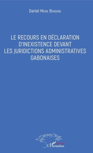 Emprunter Le recours en déclaration d'inexistence devant les juridictions administratives gabonaises livre