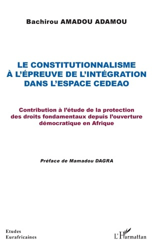 Emprunter Le constitutionnalisme à l'épreuve de l'intégration dans l'espace CEDEAO. Contribution à l'étude de livre