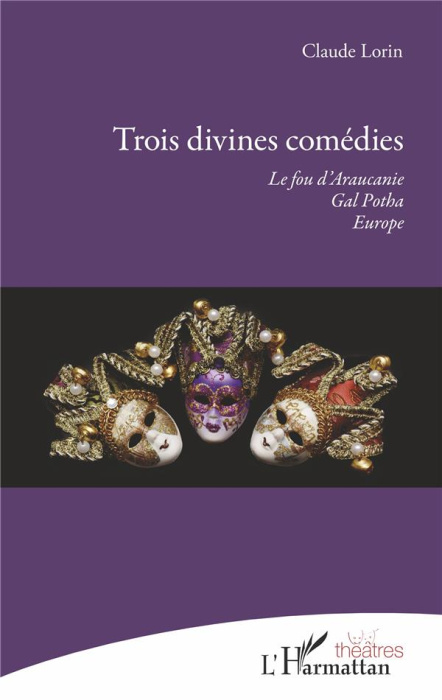 Emprunter Trois divines comédies. Le fou d'Araucanie ; Gal Potha ; Europe livre