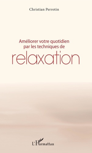 Emprunter Améliorer votre quotidien par les techniques de relaxation livre