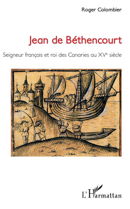 Emprunter Jean de Béthencourt. Seigneur français et roi des Canaries au XVe siècle livre