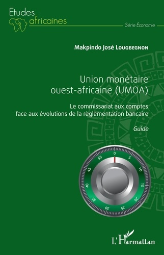 Emprunter Union monétaire ouest-africaine (UMOA). Le commissariat aux comptes face aux évolutions de la règlem livre