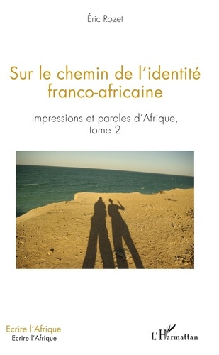 Emprunter Impressions et paroles d'Afrique. Tome 2, Sur le chemin de l'identité franco-africaine livre