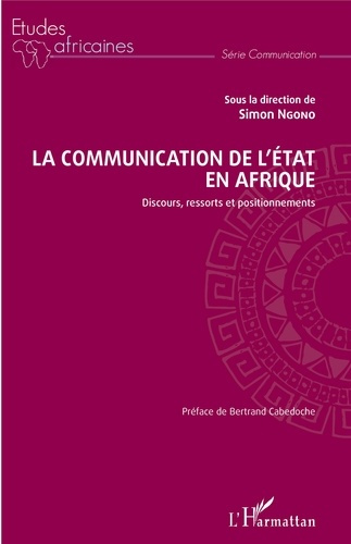 Emprunter La communication de l'Etat en Afrique. Discours, ressorts et positionnements livre
