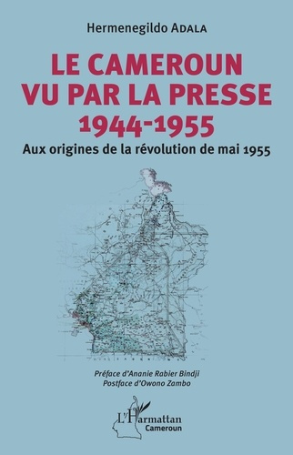 Emprunter Le Cameroun vu par la presse (1944-1955). Aux origines de la révolution de mai 1955 livre