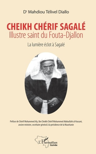 Emprunter Cheikh Chérif Sagalé, illustre saint du Fouta-Djallon. La lumière éclot à Sagalé livre