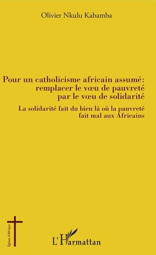 Emprunter Pour un catholicisme africain assumé : remplacer le voeu de pauvreté par le voeu de solidarité. La s livre