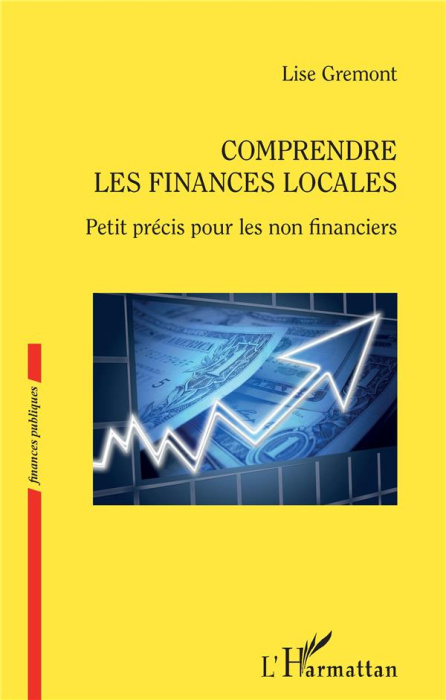 Emprunter Comprendre les finances locales. Petit précis pour les non financiers livre
