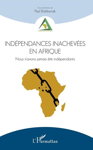Emprunter Indépendances inachevées en Afrique. Nous n'avons jamais été indépendants livre