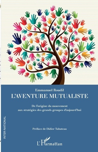 Emprunter L'aventure mutualiste. De l'origine du mouvement aux stratégies des grands groupes d'aujourd'hui livre