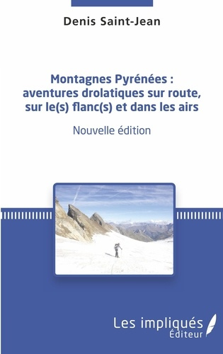 Emprunter Montagnes Pyrénées : aventures drolatiques sur route, sur le(s) flanc(s) et dans les airs livre