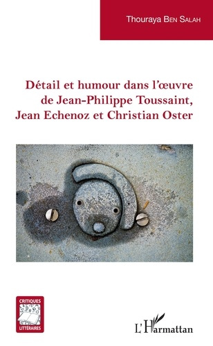 Emprunter Détail et humour dans l'oeuvre de Jean-Philippe Toussaint, Jean Echenoz et Christian Oster livre